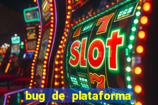 bug de plataforma de jogos